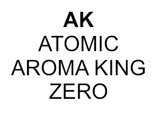 AK ATOMIC AROMA KING  